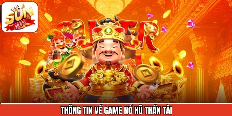 Nổ Hũ Thần Tài - Game Slot Siêu Ấn Tượng Tại Sunwin 1 Nét chính về sức hút đỉnh cao của nổ hũ tại Sunwin