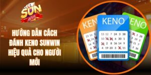 Hướng Dẫn Cách Đánh Keno